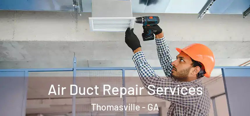  Air Duct Repair Services Thomasville - GA