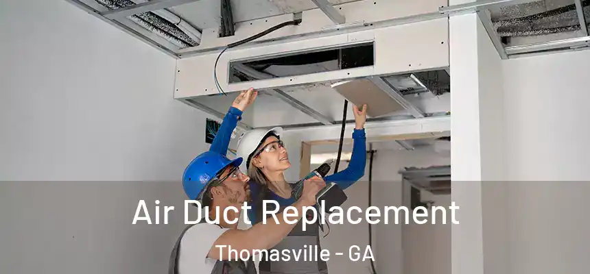  Air Duct Replacement Thomasville - GA