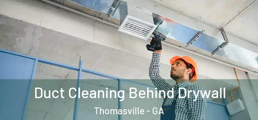  Duct Cleaning Behind Drywall Thomasville - GA