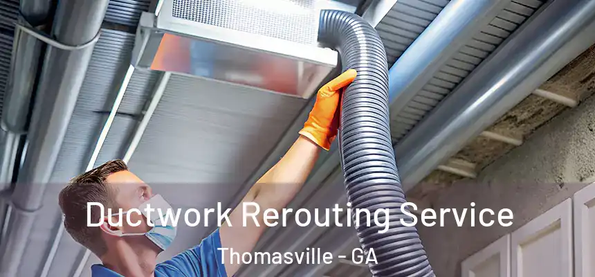  Ductwork Rerouting Service Thomasville - GA