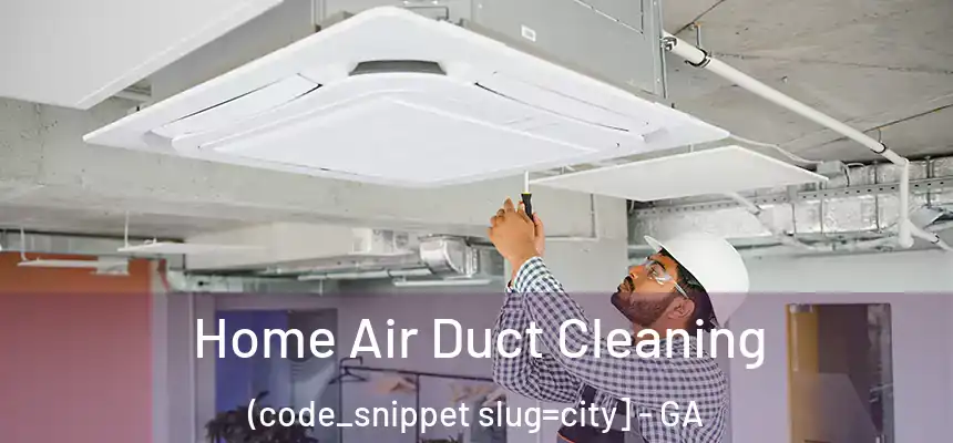  Home Air Duct Cleaning (code_snippet slug=city] - GA