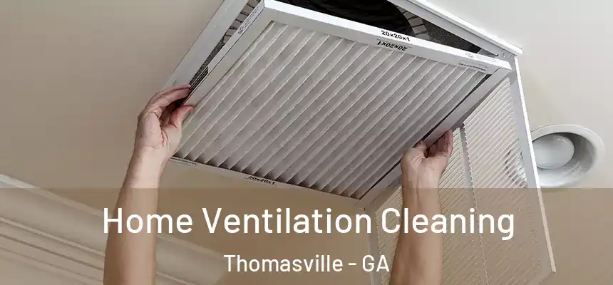  Home Ventilation Cleaning Thomasville - GA