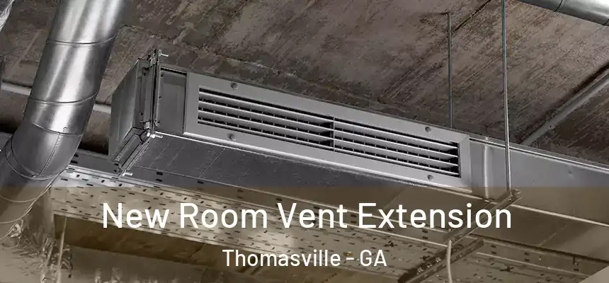  New Room Vent Extension Thomasville - GA