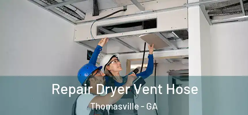  Repair Dryer Vent Hose Thomasville - GA