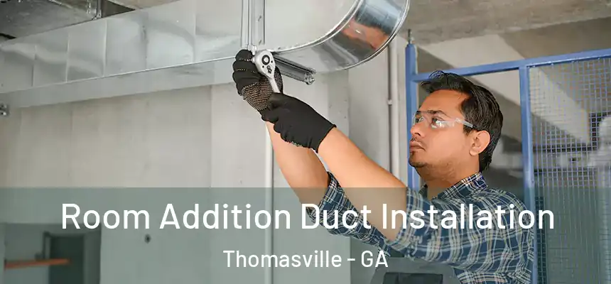  Room Addition Duct Installation Thomasville - GA