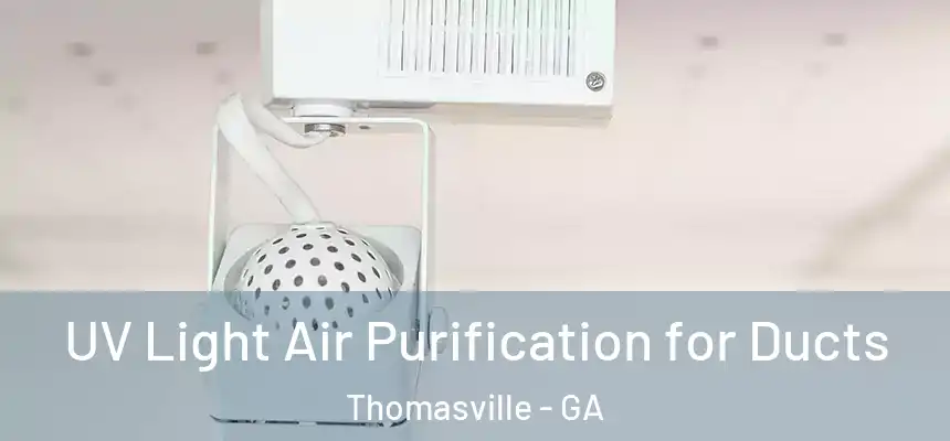  UV Light Air Purification for Ducts Thomasville - GA