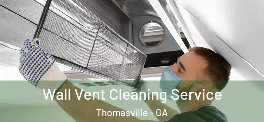  Wall Vent Cleaning Service Thomasville - GA